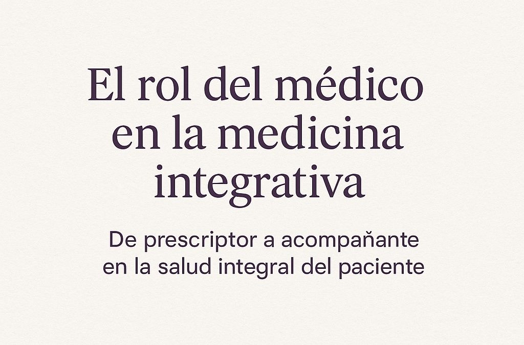 El rol del médico en la medicina integrativa